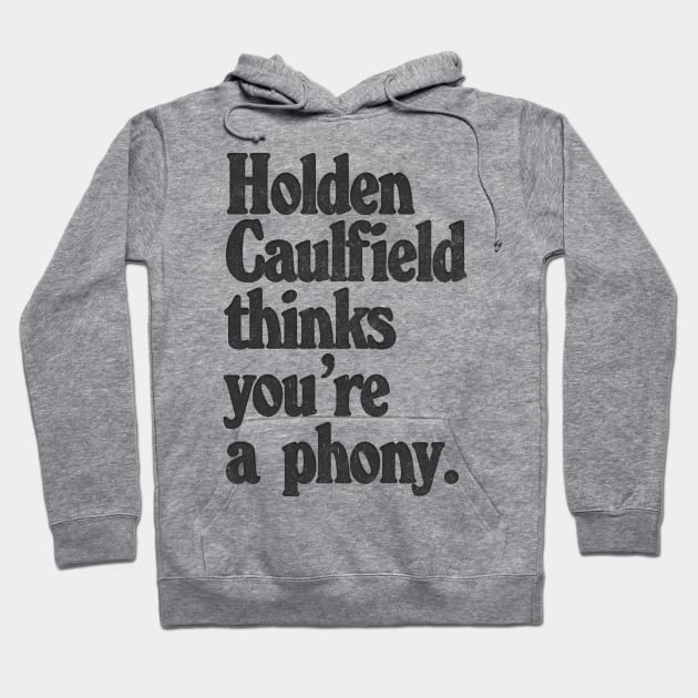 Holden Caulfield thinks you're a phony / Catcher In The Rye Humor Hoodie by DankFutura